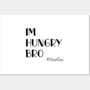 Im Hungry Bro Posters and Art